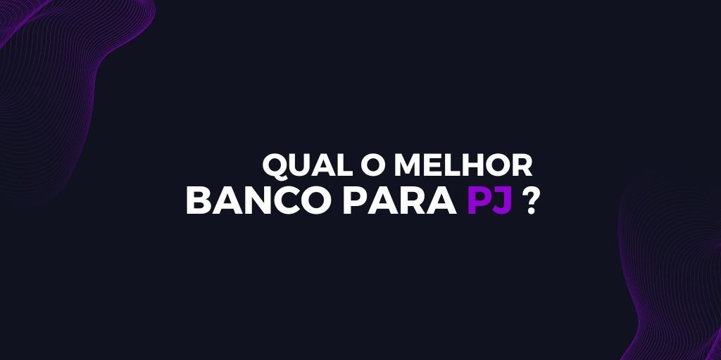 Melhor Banco Digital para PJ: Facilidade, economia e agilidade